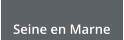 Seine en Marne